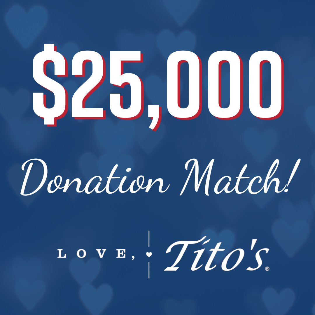 We have another match! All donations between $10-$500 will be matched, up to $25,000, by Love, Tito's, the philanthropic heart of Tito's Handmade Vodka. Don't forget, this counts toward fundraising rewards too. #LoveTitos