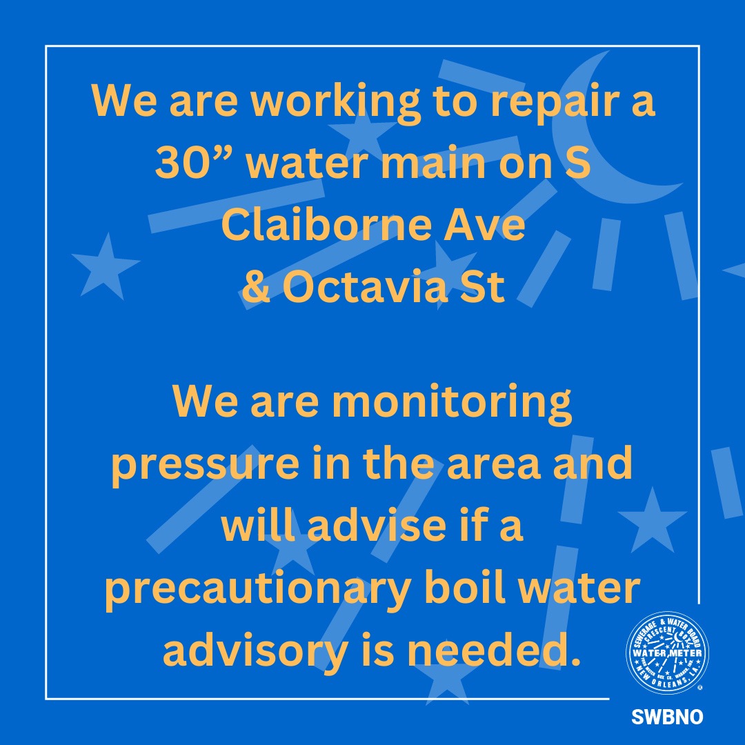 We are working to repair a 30" water main on S Claiborne Ave &amp; Octavia St.
 
We are monitoring pressure in the area and will advise if a precautionary boil water advisory is needed. 

Please find an alternate route to avoid traffic delays.
Stay tuned for further updates.