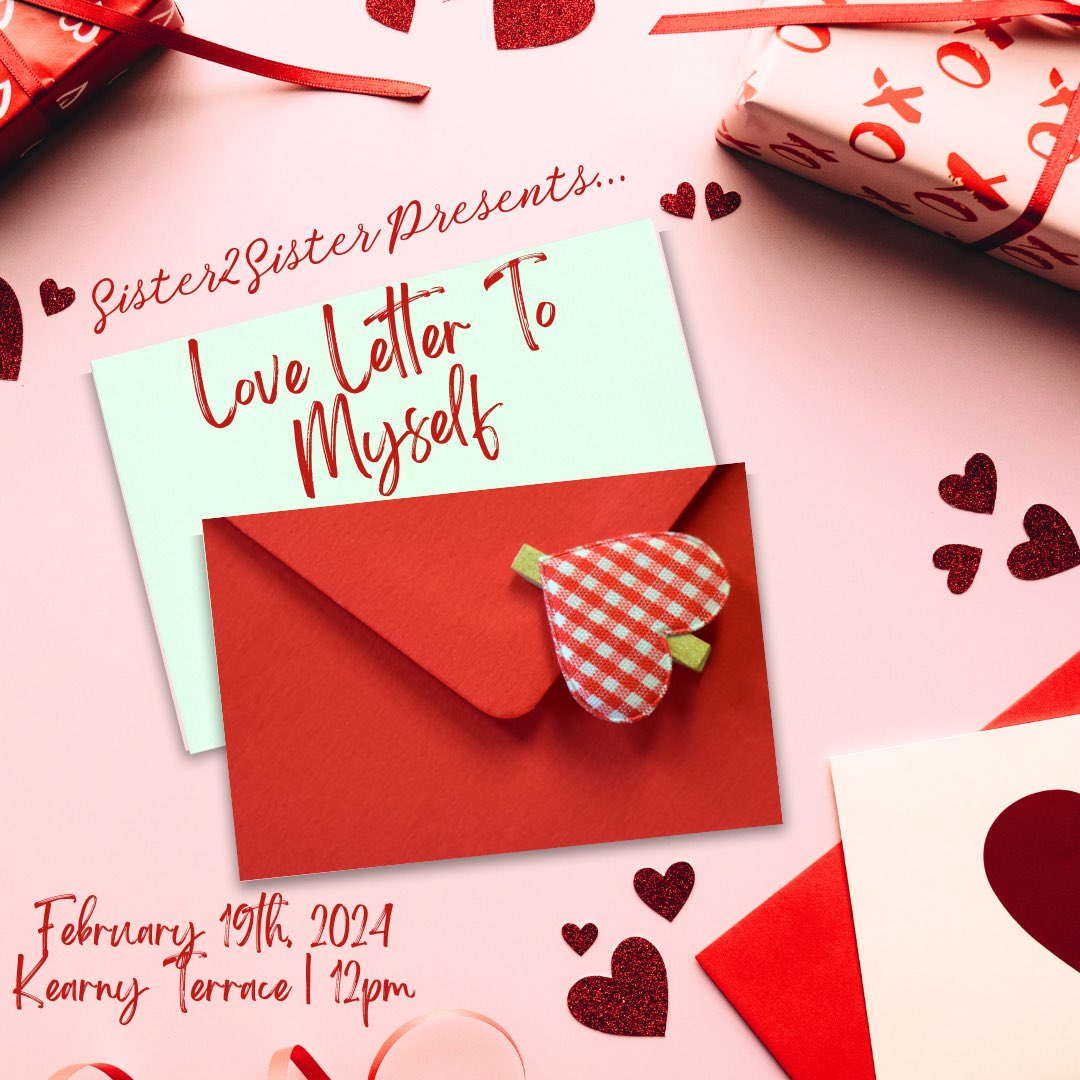 Join us in pouring back into ourselves as we often do to others. We will be on Kearny Terrace February 19th at 12pm. Come write a love letter to the person who matters the most, YOU. We hope to see y’all there. 

-Sincerely, Sister2Sister 💋