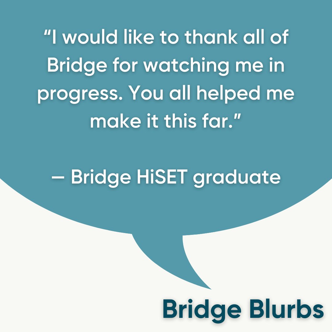 BridgeOTW's tweet image. Introducing Bridge Blurbs — small quotes from members of our community that keep you up-to-date on the latest at Bridge! Today we share an inspiring sentiment from a recent HiSET (high school equivalency exam) graduate. #BridgeBlurbs #HiSET