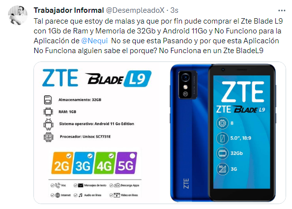 DesempleadoX's tweet photo. @Nequi Tengo un Celular Zte Blade L9 con 1Gb de Ram y Memoria de 32Gb y Android 11Go y No Funciona la Aplicación de @Nequi Los que tenemos Celulares de Gama Baja o Gama Media Baja tenemos derecho a tener @Nequi en Nuestros Celulares También sin tener que comprar Celulares Costosos. https://t.co/FOo1e2Eky1