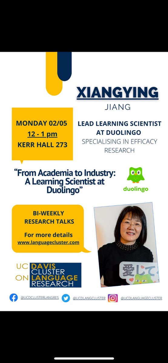 Hi all, next Monday (2/5) we will be hearing from Dr. Xiangying Jian.  Her talk is titled " From Academia to Industry: A Learning Scientist at Duolingo. We will see you at 12pm at Kerr Hall 273 !