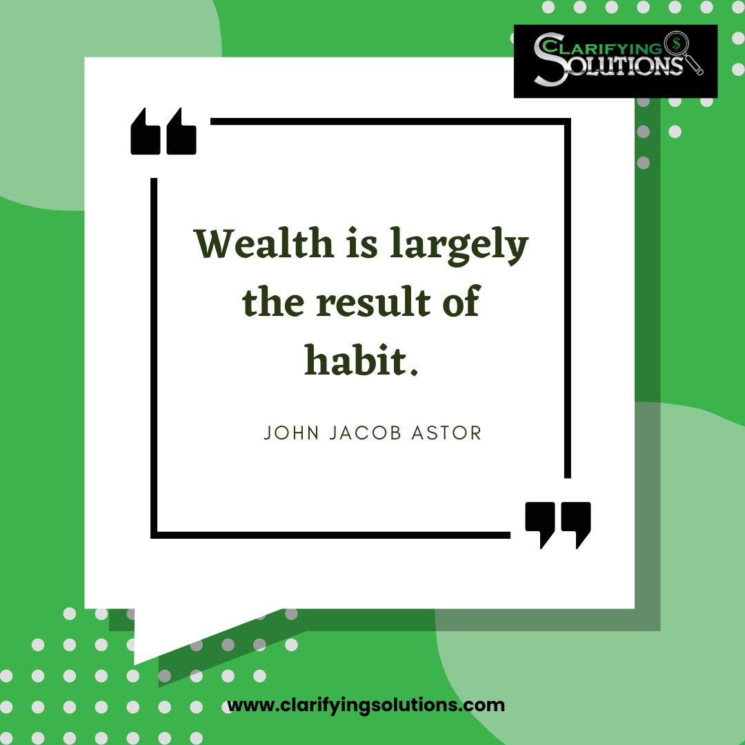 WePlanforWealth's tweet photo. "Wealth is largely the result of habit." - John Jacob Astor

#clarifyingsolutions #blackwomenbuildingmillions #saving #budgeting https://t.co/E00QVBX1Mj