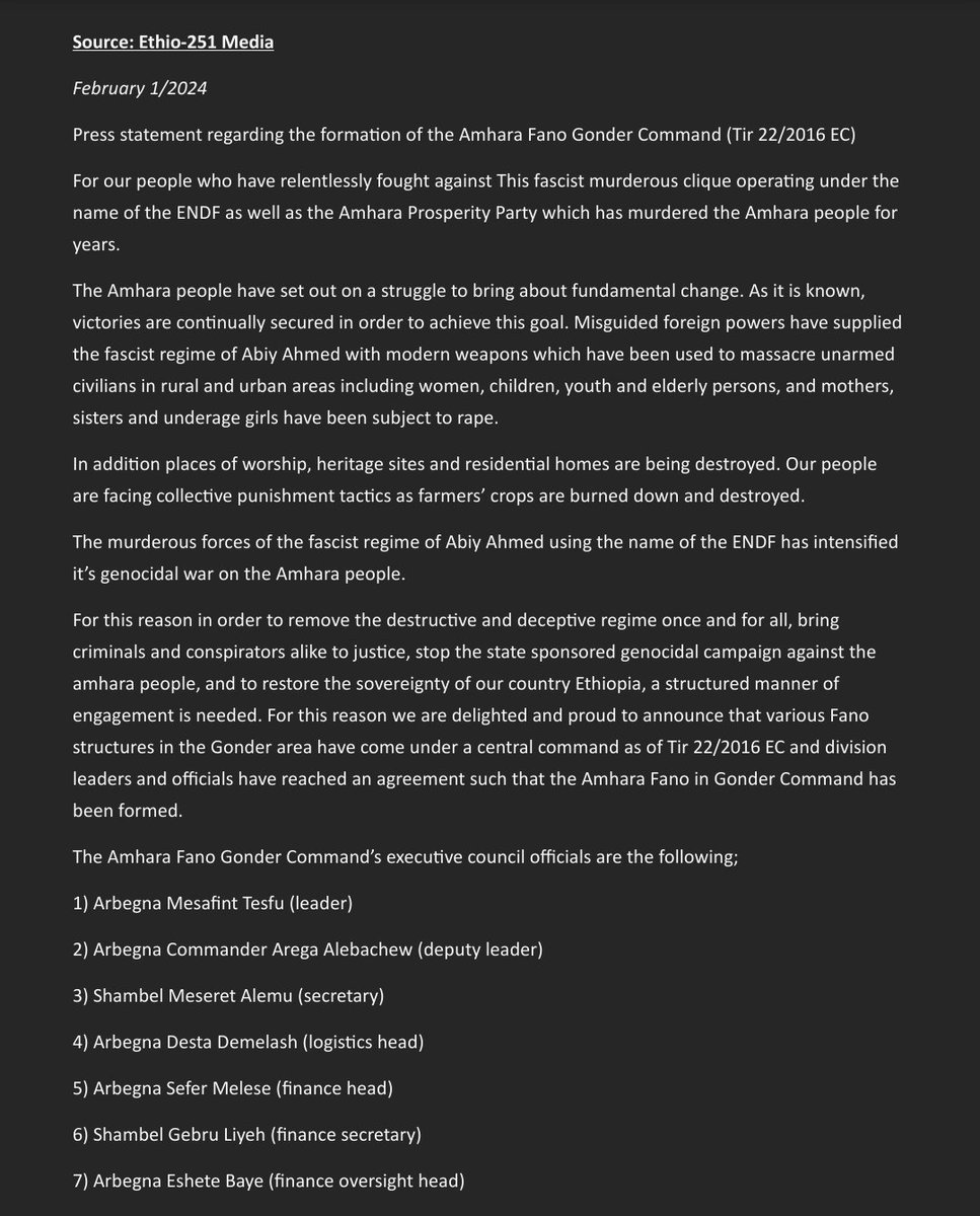 TheDejazmach's tweet photo. [Update Feb. 1/24] Ethio-251: Press statement announcing formation of the new Amhara Fano in Gonder Command structure.

📌"Misguided foreign powers have supplied the fascist regime of Abiy Ahmed with modern weapons which have been used to massacre unarmed civilians in rural and urban areas including women, children, youth and elderly persons, and mothers, sisters and underage girls have been subject to rape."

#AmharaResistance #ForwardFano #WarOnAmhara