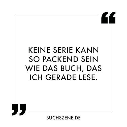 buchszene's tweet photo. Keine Serie kann so packend sein wie das Buch, das ich gerade lese. https://t.co/hJEy8bOVz2