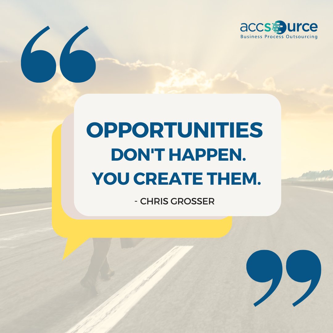 Opportunities don't happen. You create them.
- Chris Grosser

#quoteoftheday #quotes #ideasthatwork #opportunités #opportunity #quotesforlife #success #business #motivationalquotes #positive #efficiency #effectiveness #australia #sydney #global #uk #usa #outsource #accsource