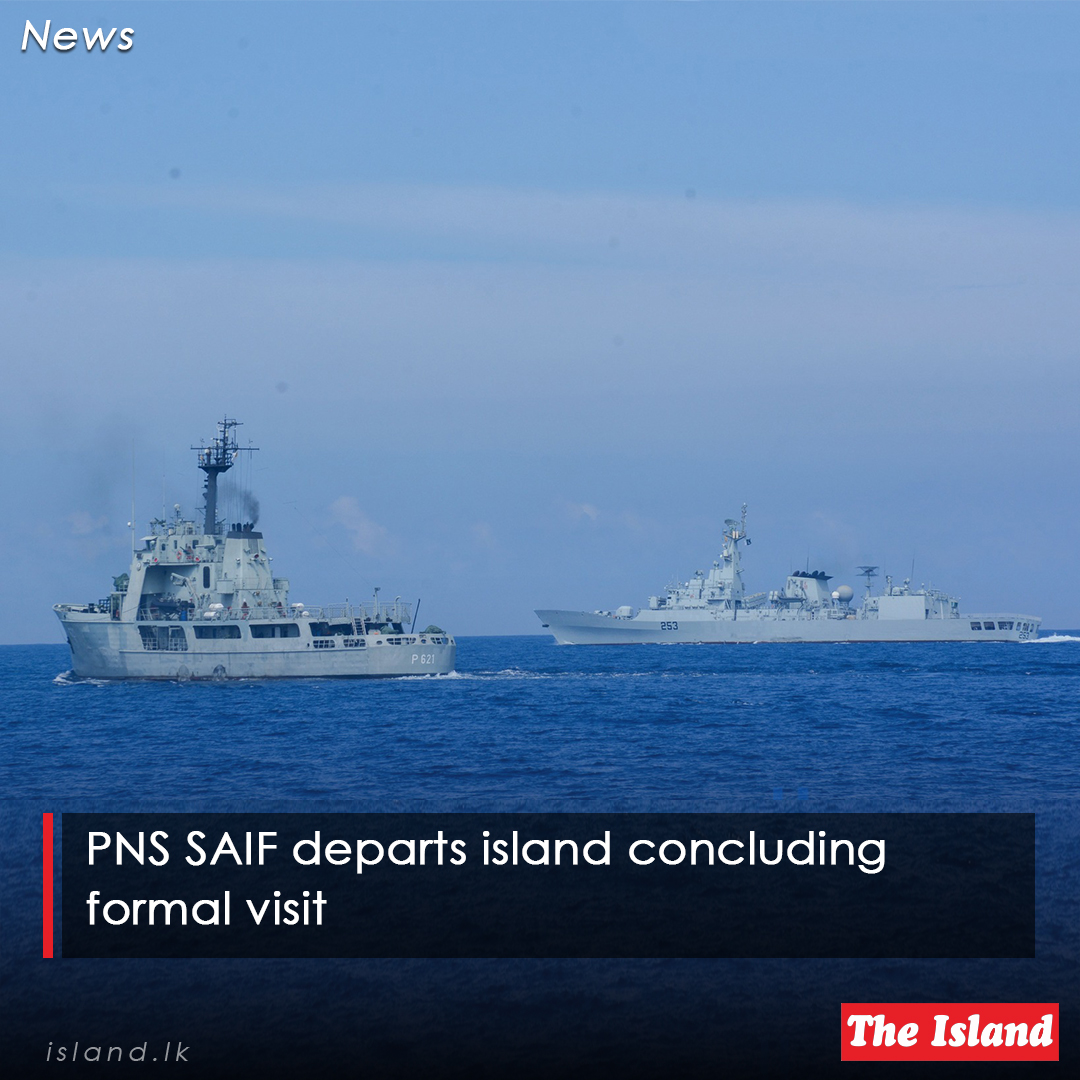 bitly.ws/3bNnH

PNS SAIF departs island concluding formal visit

#TheIsland #TheIslandnewspaper #pakistannavalship #pnssaif #SriLankaNavy