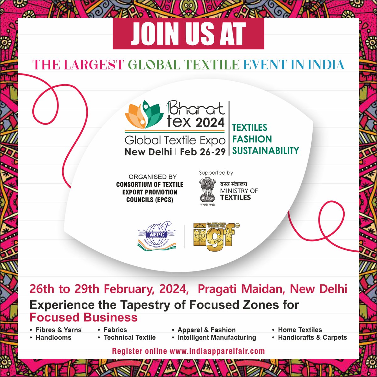 This event promises to bring forth India's rich textile heritage, craftsmanship, and innovation. Welcoming over *40,000+ attendees and 3000+ exhibitors globally at Bharat Tex 2024.