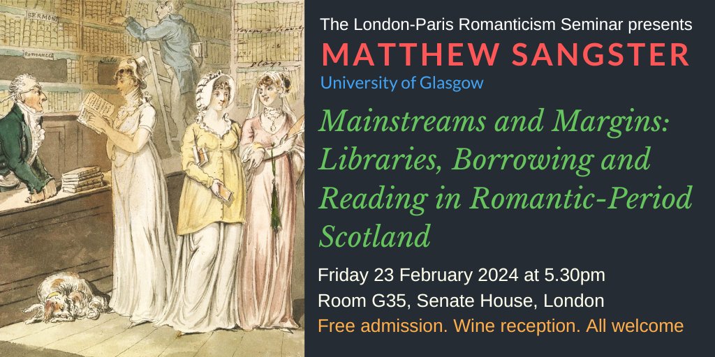 LPRomantic's tweet photo. COMING SOON!! Matthew Sangster (Glasgow) on 'Mainstreams and Margins: Libraries, Borrowing and Reading in Romantic-Period Scotland'. Friday 23 February 2024 at 17.30 in Senate House, London (G35, Bloomsbury Room). Chair: Gregory Dart. Free admission. Wine reception. ALL WELCOME. https://t.co/PwdqXvlAC7
