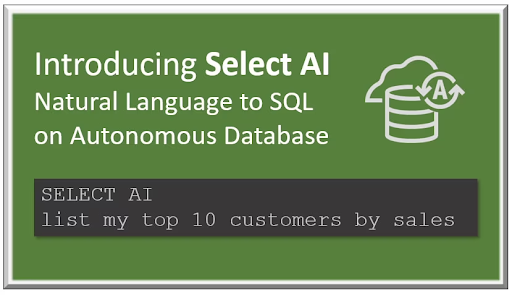 Introducing Select AI - Natural Language to SQL Generation on Autonomous Database oal.lu/99o2p