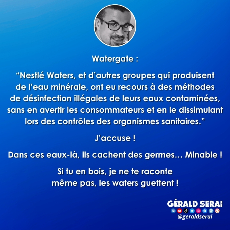 #bfn #breakingfakenews #humour  #brèves #actualite  #Watergate  #nestléwaters #eauxminérales #scandale #scandalesanitaire #contaminations #tromperie #zola 

Suivez-moi ! 😉