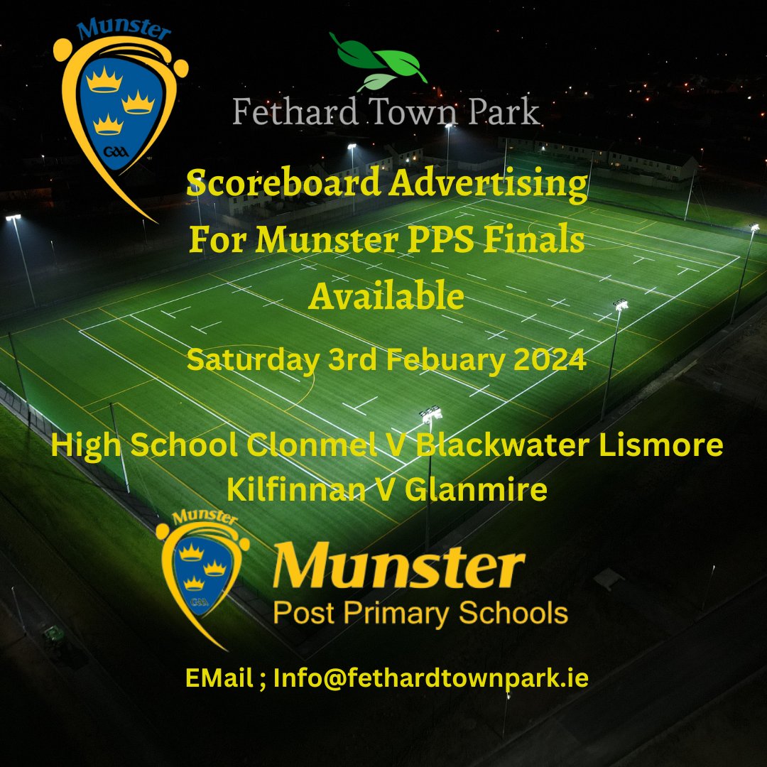 <a href="/Munsterpps/">Munster P.P.S.</a> Finals here in <a href="/Fethardtownpark/">Fethard Town Park</a> <a href="/hsclonmelcbs/">High School Clonmel- an Edmund Rice School</a> <a href="/kilfinnan/">Kilfinnan</a> <a href="/GCCcork/">glanmirecc</a> @csblackwater <a href="/TipperaryGAA/">Tipperary GAA</a>  Scoreboard advertising available for each game <a href="/TippFMSport/">Tipp FM Sport</a> <a href="/TippMid/">Tipp Mid West Radio Sports</a> <a href="/NenaghGuardian/">NenaghGuardian</a> <a href="/premierview/">premierview</a> <a href="/TipperarySports/">Tipperary Sports</a> <a href="/Loc_Enterprise/">LocalEnterprise.ie</a> <a href="/tipperarybng/">Tipperary Bord Na nÓg</a>