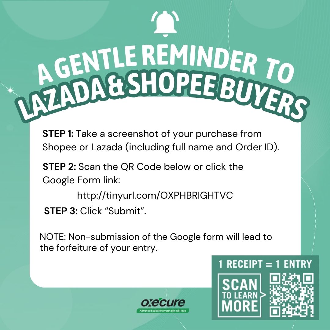 🔔 A GENTLE REMINDER TO ALL LAZADA &amp; SHOPEE BUYERS 🔔

To everyone who bought the Clear and Bright Skin Kit via Lazada &amp; Shopee, please make sure to take a screenshot of your purchase and submit your receipt via the QR Code below.
