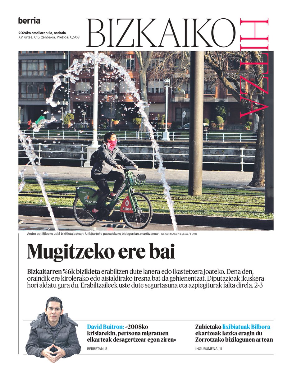 Gaurko Bizkaiko Hitzan:

🟢Bizikletaren I. Barometroa
🟢David Buitroni elkarrizketa
🟢Beikoziniren itxiera
🟢Bizkaiko Abesbatzen Asteak 50 urte
🟢Zubietako erraustegiko lixibiatuak, Bilbora
🟢Abadiñoko San Blas azoka
🟢Plentziako Gazteluondo itsas errota
🟢Niko Cuencaren zutabea