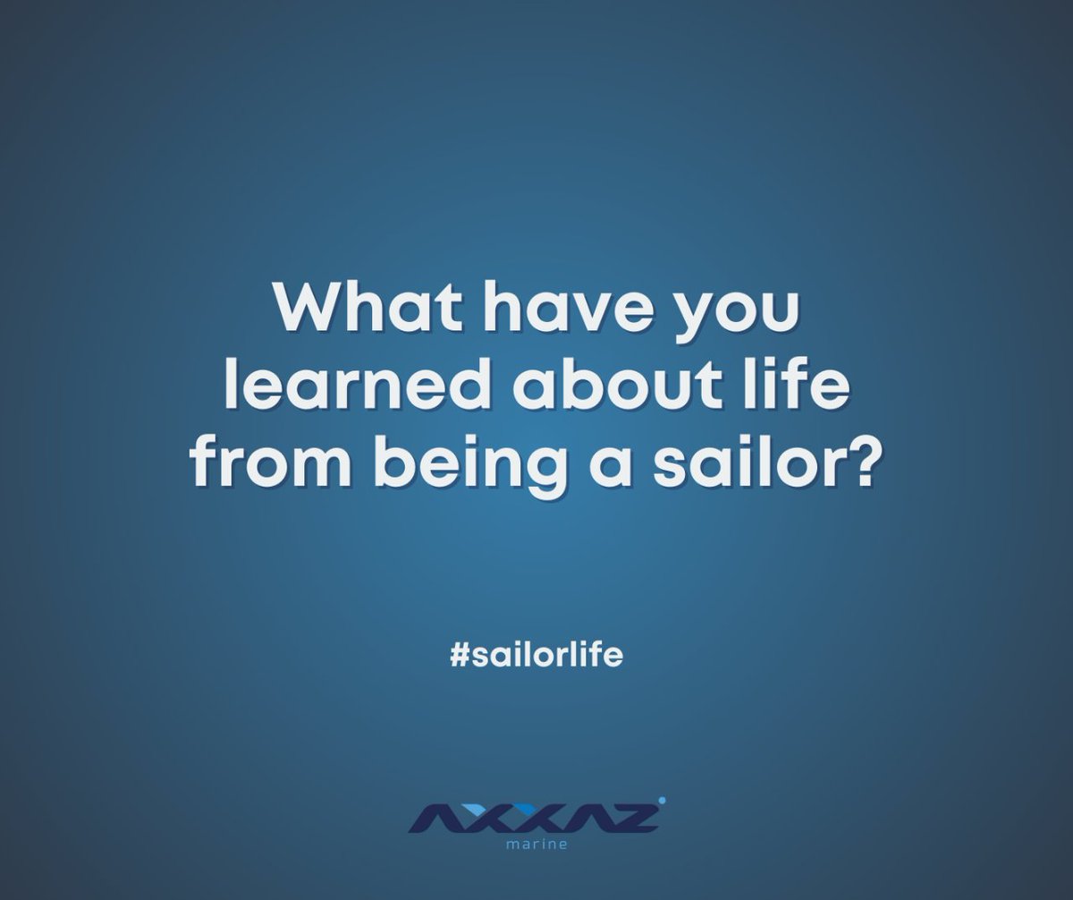 🎯 What have you learned about life from being a sailor? ⚓ #shareyourinsights #axxazfamily