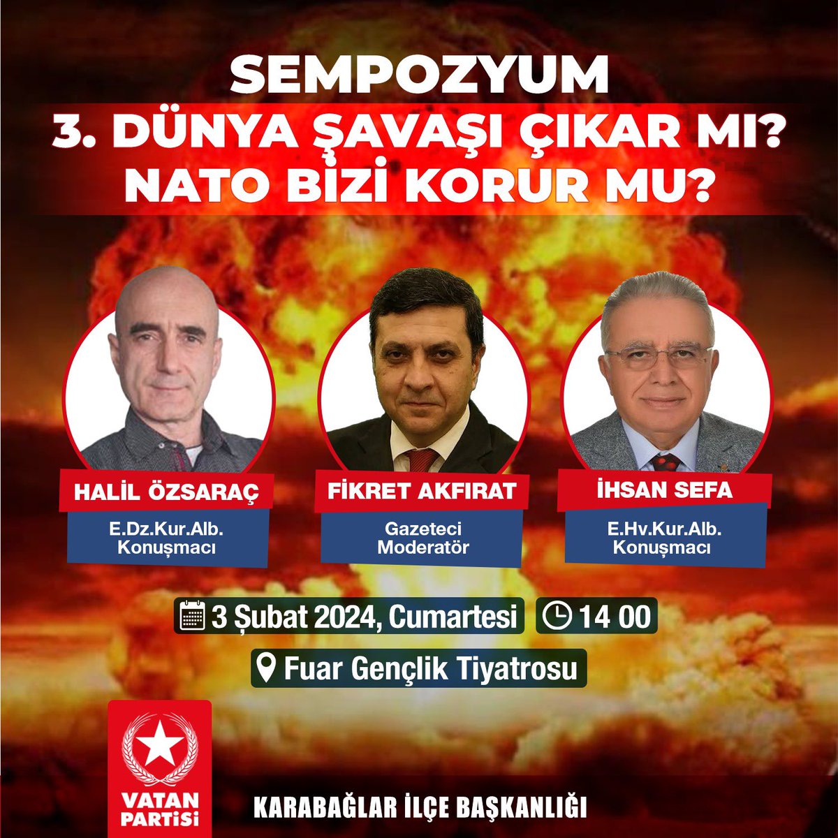 Karabağlar İlçe Başkanlığımız E. Dz.Kur.Alb. Halil Özsaraç, E.Hv.Kur.Alb. İhsan Sefa’nın katılımları ile Gazeteci Fikret Akfırat’ın moderatörlüğünde “3. Dünya Savaşı Çıkar Mı?” Sempozyumu düzenleyecektir.

Tüm vatandaşlarımız davetlidir.