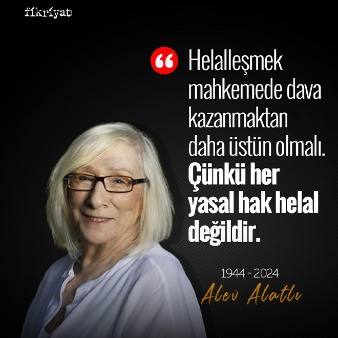 fikriyatcom's tweet photo. Onu bu sözleriyle hatırlayacağız: "Helalleşmek mahkemede dava kazanmaktan daha üstün olmalıdır. Çünkü her yasal hak helal değildir." 

#AlevAlatlı 

1944- 2024