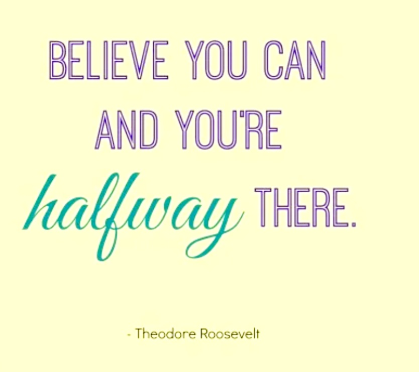 Believe in you.
