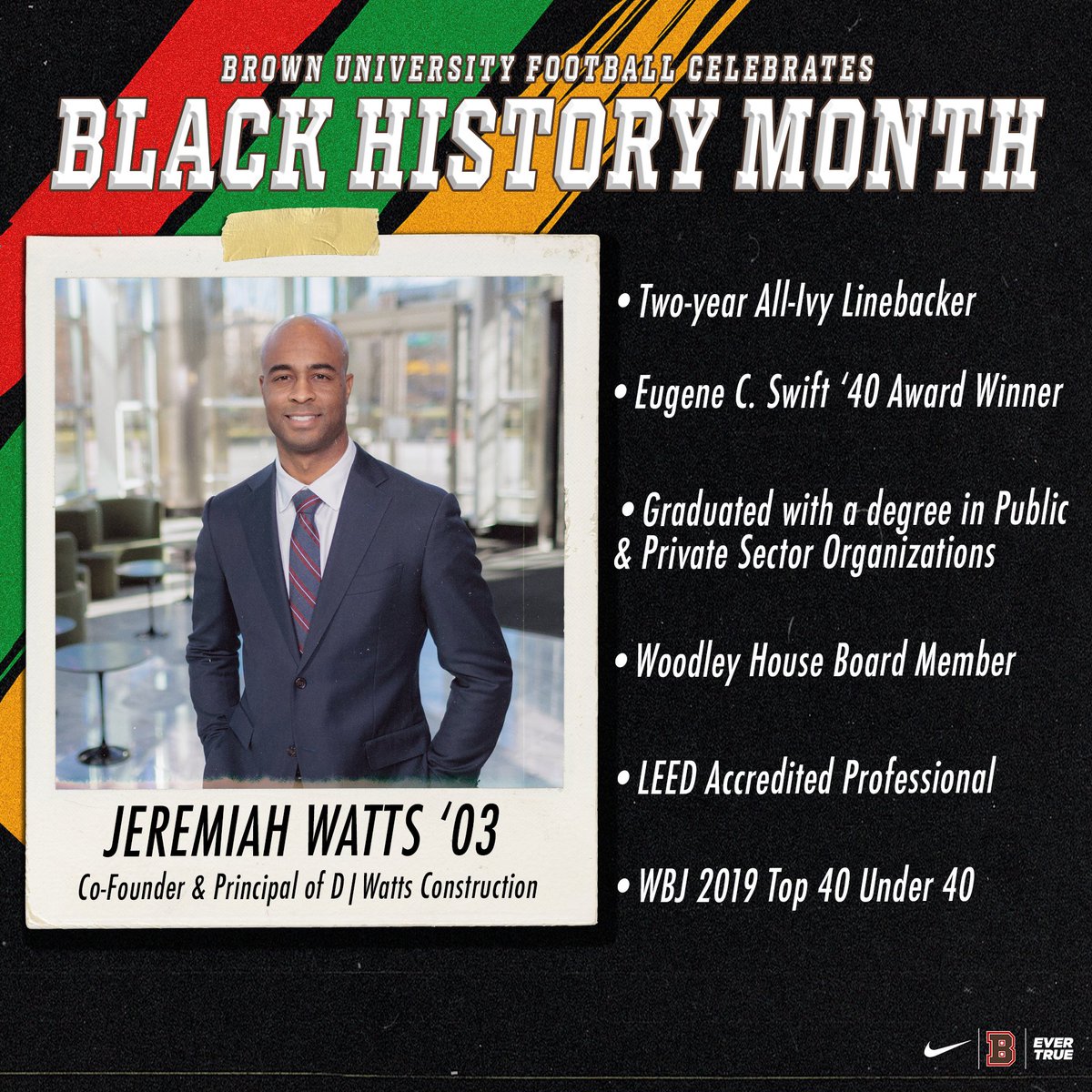 Today we recognize Jeremiah Watts '03. Jeremiah was a two-year All-Ivy Linebacker at Brown and now serves as the Co-Founder & Principal of D|Watts Construction. #EverTrue #BlackHistoryMonth