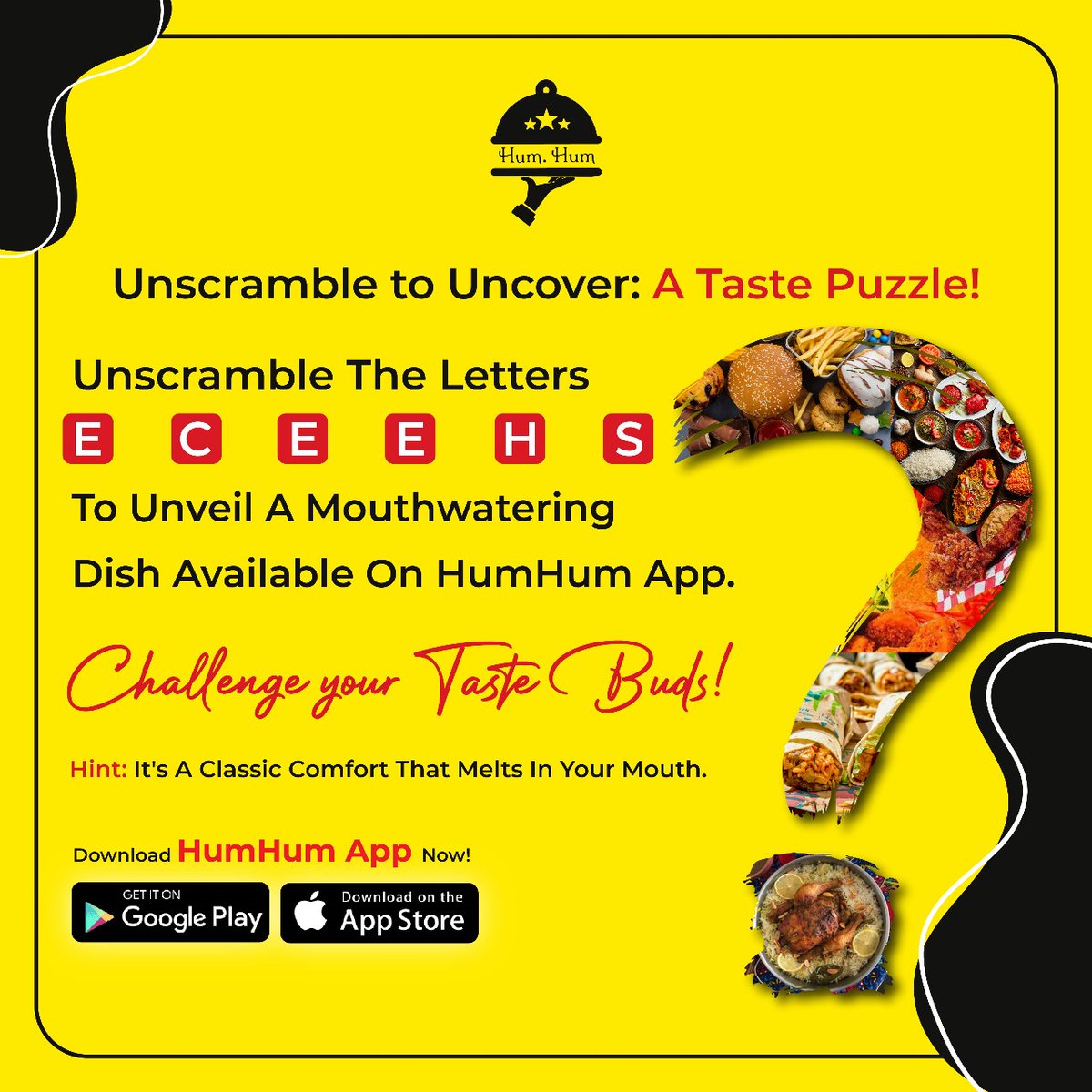 humhumapp's tweet photo. Can you decode the letters (E C E E H S) to reveal a popular dish available on the HumHum App? 🍽️

Hint: It's a classic comfort that melts in your mouth. 🤤

Share your guess below and tag a friend to join the taste puzzle! 🧩🔍

https://t.co/lI5Dzi0eIi 

 #FoodieChallenge https://t.co/SMfJshQ56o