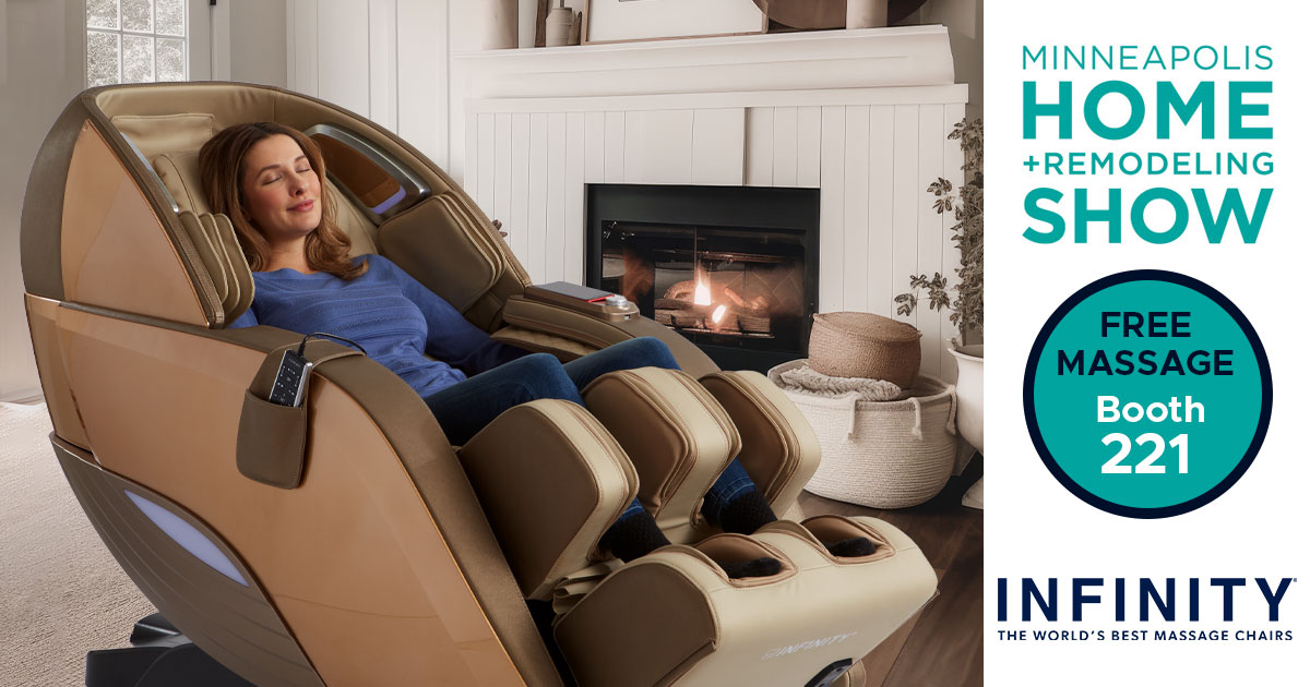 Elevate your Minneapolis Home & Remodeling Show experience at Infinity Massage Chairs, BOOTH #221 (Feb 2-4) . Come check our our EXCLUSIVE SHOW DEALS! 
#MinneapolisHomeandRemodelingShow   #MPLSHomeShow #MPLSHomeAndRemodelingShow #ShowSpecials #RemodelingRelaxation