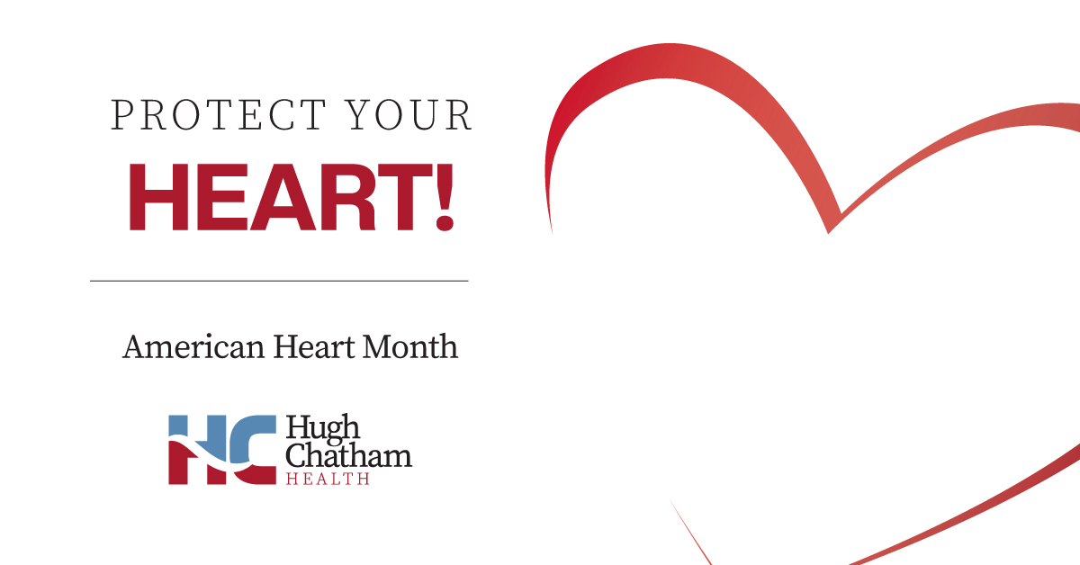 February is #HeartMonth! Protect your heart by staying active, eating healthy and getting plenty of sleep. #HughChathamHealth #YourHealthOurPassion #HughChatham