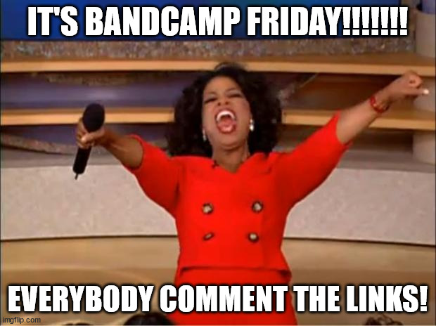 Happy #bandcampfriday Bands you know the drill! Lets see those links! On the first Friday of the month since March of 2020, they have waived their revenue share to help support artists on #Bandcamp.