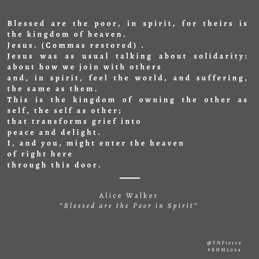 Black History Month Day 2. In her novels and poems, #AliceWalker reworks and rewrites a version of the #Beatitudes multiple times, always with the emphasis on solidarity with the other and the possibility of heaven on earth.
