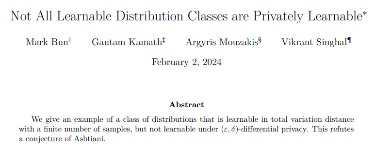 🧵New paper: "Not All Learnable Distribution Classes are Privately Learnable" to appear in #ALT2024.

We refute a conjecture of <a href="/ashtiani_hassan/">Hassan Ashtiani</a>. We show that there exists a learnable distribution class which is not privately learnable.

w <a href="/markmbun/">Mark Bun</a> <a href="/argymouz/">Argyris Mouzakis</a> @vkerdos 1/n