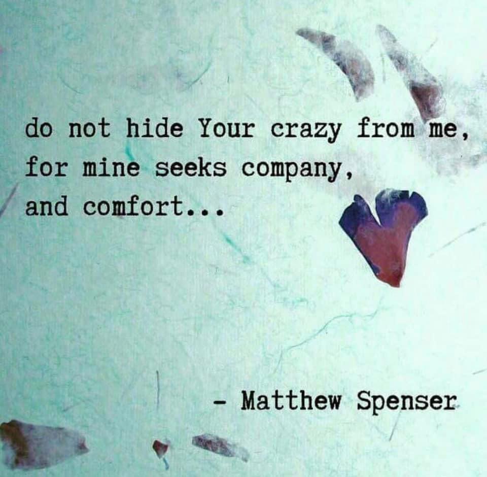 Tha_StrangeDr_'s tweet photo. Do not hide your crazy from me for mine seeks company, and comfort https://t.co/rqjAAShM6T