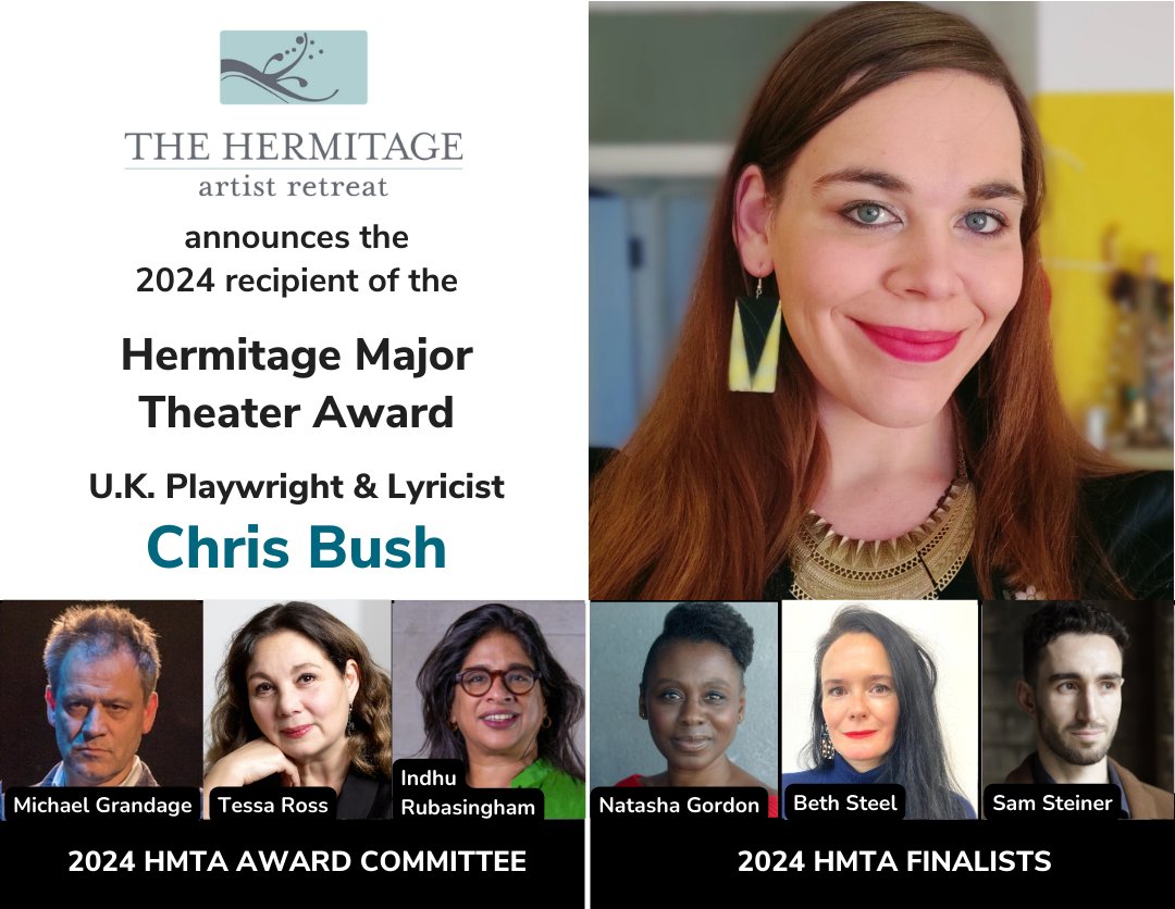 We are proud to announce the recipient of the 2024 HERMITAGE MAJOR THEATER AWARD (HMTA) — UK playwright CHRIS BUSH. In addition to a residency and Fellowship at the Hermitage, Bush will receive a $35,000 commission to create an original work of theater. 
HermitageArtistRetreat.org
