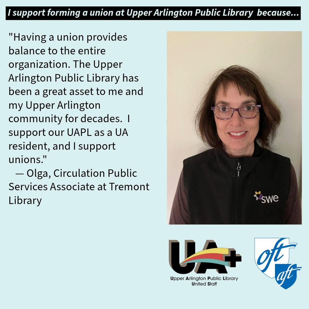 'Having a union provides balance to the entire organization. UAPL has been a great asset to me and my Upper Arlington community for decades. I support our UAPL as a UA resident, and I support unions.' — Olga, Circulation Public Services Associate at Tremont Library