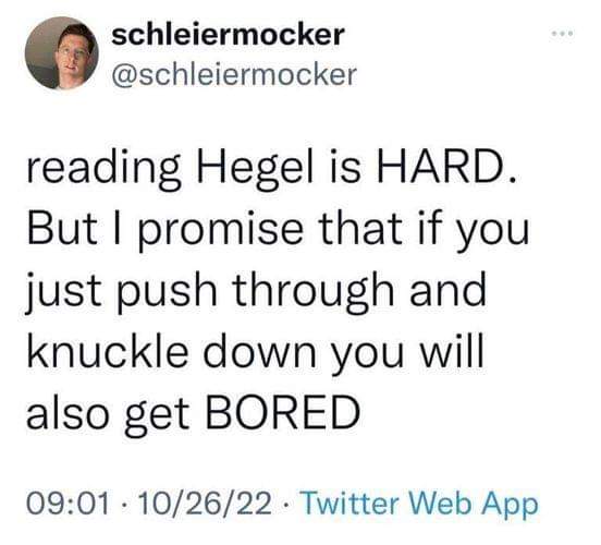 SRCHicks's tweet photo. Good one, though maybe I'm odd, because reading Hegel makes me annoyed, aghast, and sometimes angry. https://t.co/ef1qtWwlYI