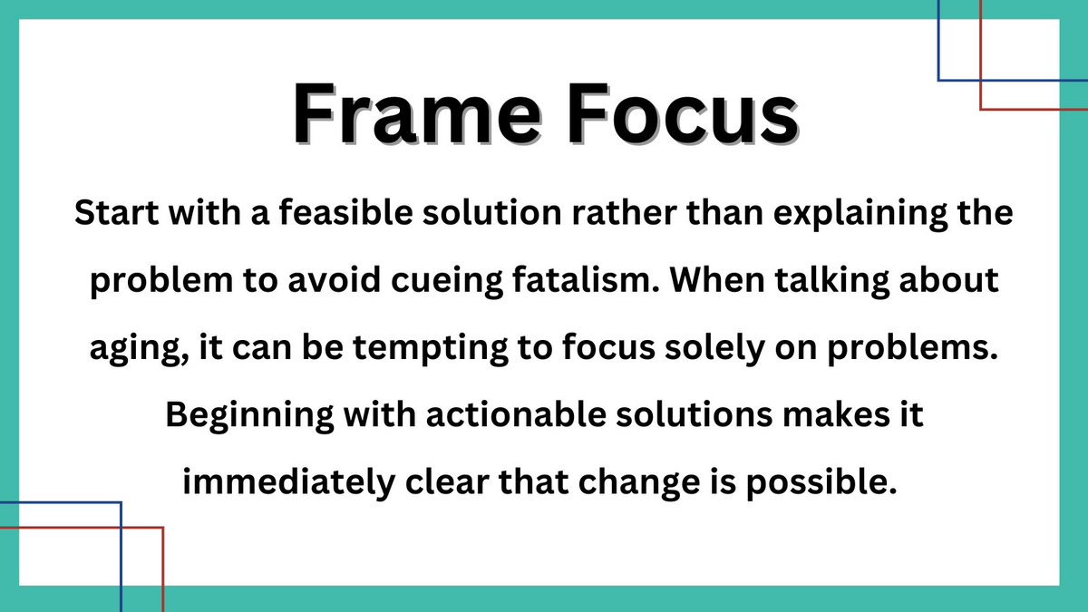 Start with a feasible solution rather than explaining the problem to avoid cueing fatalism. When talking about #aging, it can be tempting to focus solely on problems. Beginning with actionable solutions makes it immediately clear that change is possible. #ReframeAging