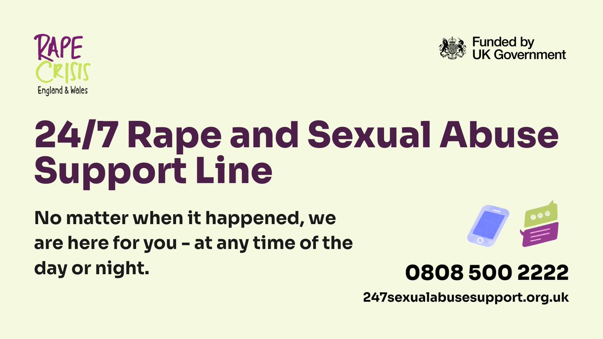 If you've been impacted by sexual violence or abuse - whether it happened recently or a long time ago - we are here for you. Contact our 24/7 Rape &amp; Sexual Abuse Support Line and speak to one of our specialists – at any time of the day or night. 
Visit: 247sexualabusesupport.org.uk/?utm_source=tw…