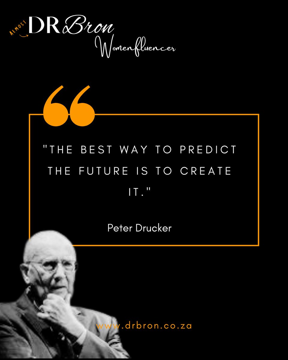 The best way to predict the future is to create it. #womenfluencer #drbron #PeterDrucker #quote