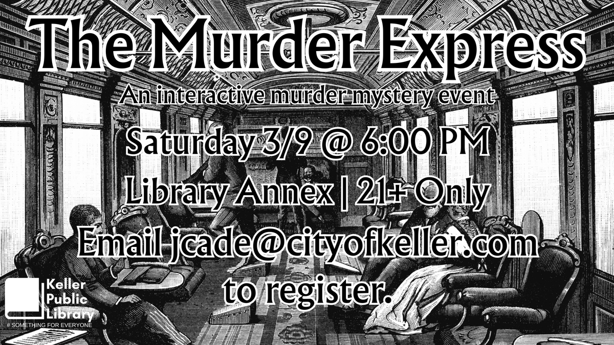 kellertxlibrary's tweet photo. Hey y'all. Sign-ups for our next exciting murder mystery, the Murder Express, are live! Email, Josh, the Adult Services Librarian, at jcade@cityofkeller.com to get the registration link. Participants must be 21 or older to attend. #somethingforeveryone https://t.co/D1CxOTN24h