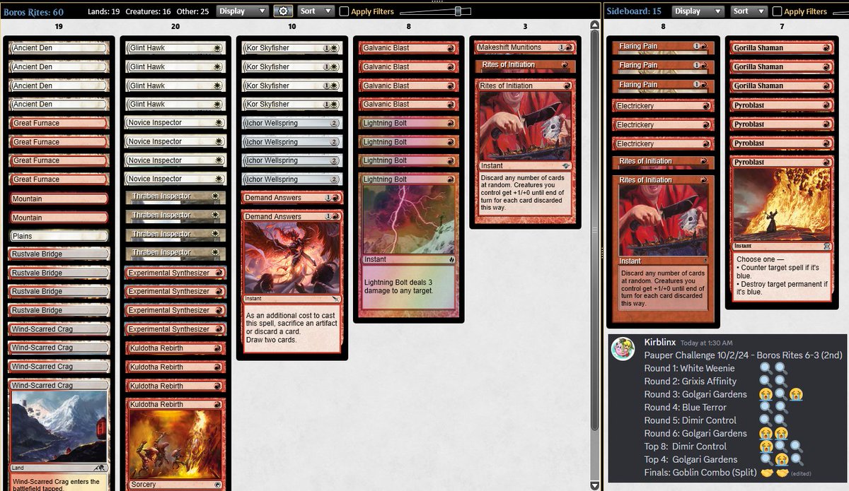 Split another Pauper Challenge. This time with a deck I put together in 3 minutes because I wanted to play with new cards. Rites only got cast once, so maybe it is just bad. Sideboard is a mess as well.  We are now in the era of the 8 Inspector. Be ready.