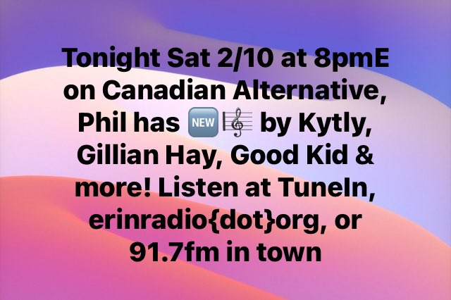 Tonight Sat 2/10 at 8pmE on Canadian Alternative, Phil has 🆕🎼 by #Kytly #GillianHay @goodkidband and much more! Listen at TuneIn, erinradio{dot}org, or 91.7fm in town 🇨🇦