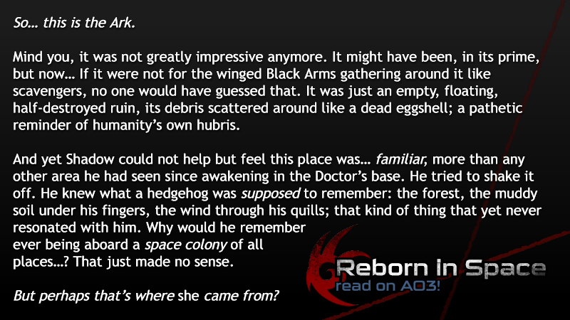 We've been allowed to share our work for the Never Turn Back zine (<a href="/neverturnback05/">Never Turn Back Zine ◈ A ShtH fanzine</a>), and so, here's one of my two contributions for the zine! Thanks to a certain blue hero, Shadow races down memory lane...

🚀 archiveofourown.org/works/53668720