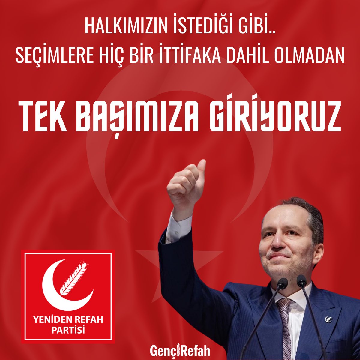 Halkımızın istediği gibi
Seçimlere hiç bir ittifaka dahil olmadan
TEK BAŞIMIZA GİRİYORUZ !