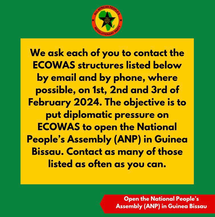 AAPRP's tweet photo. The All-African People’s Revolutionary Party calls all organizations, movements, individuals, A-APRP members, contacts, friends, allies and supporters to put pressure on the Economic Community of West African States (ECOWAS) in solidarity with the struggle being waged by the African Party of Independence of Guinea Bissau (PAIGC), and the duly elected PAI Terra Ranka Coalition. The People of Guinea Bissau demand the opening of the National People’s Assembly (ANP)!

We ask each of you to contact the ECOWAS structures listed below by email and by phone, where possible, on 1st, 2nd and 3rd of February 2024. The objective is to put diplomatic pressure on ECOWAS to open the National People’s Assembly (ANP) in Guinea Bissau. Contact as many of those listed below as often as you can.

Our emails and calls to ECOWAS structures on the 1st, 2nd and 3rd of February 2024 will synchronize with actions of the PAI Terra Ranka and the PAIGC on the ground, in Guinea Bissau.