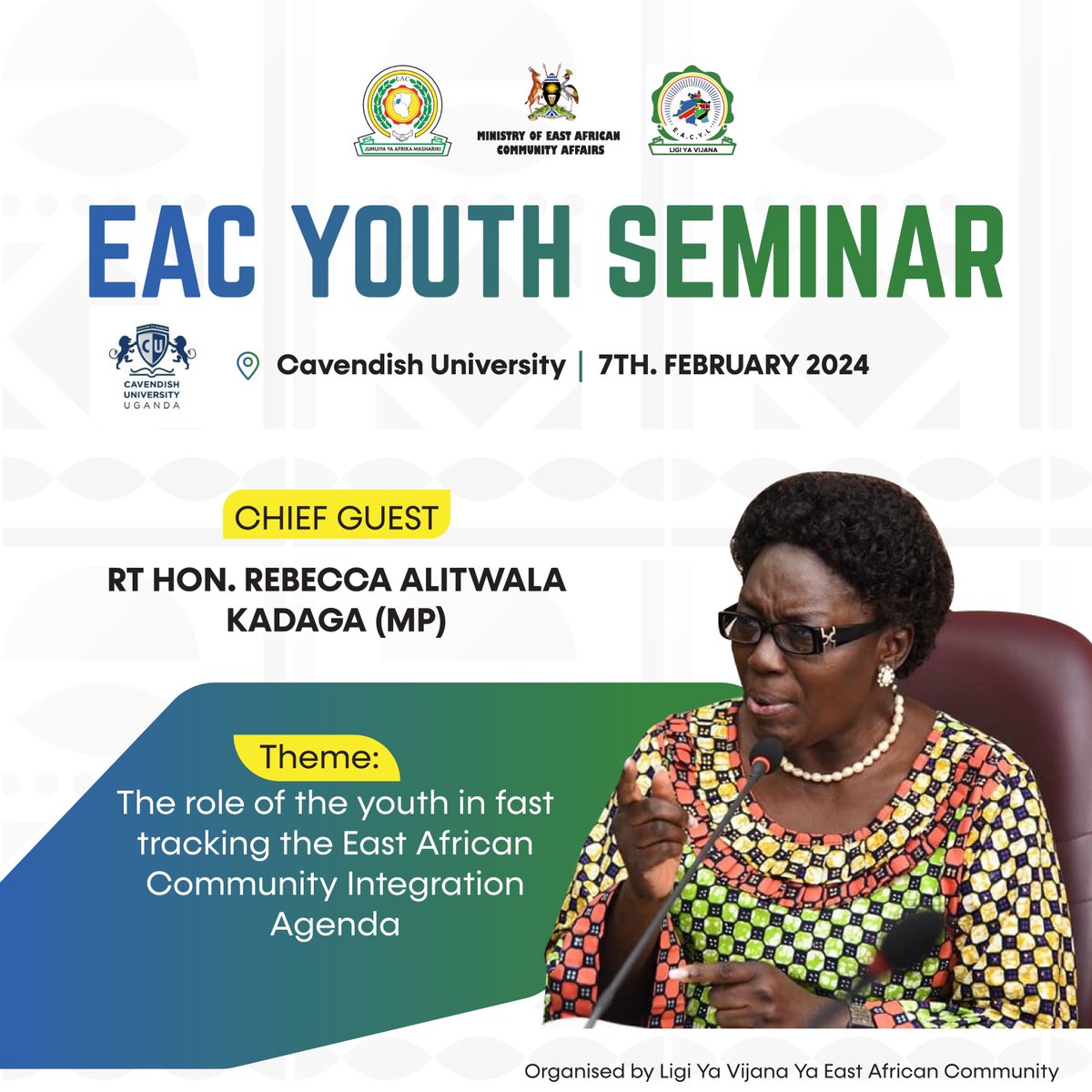 The 1st Deputy Prime Minister and Minister of East Africa Affairs-Uganda, Rt Hon. Rebecca Alitwala Kadaga (MP) will officiate the EAC Youth Seminar (Uganda) happening on Wednesday 7th February 2024 at Cavendish University. See you all there! 🥳