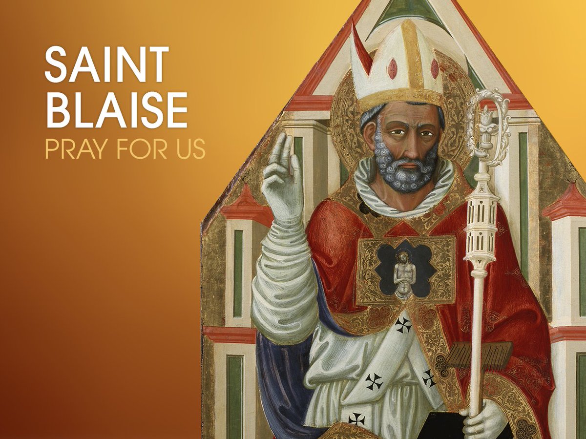St.Blaise d. 316 A.D.born into awealthy Christian family in Armenia. Was trained as aphysician before becoming a priest,&was finally ordained abishop.When a wave of Christian persecution began,God instructed St. Blaise to hide in a desert cave.He was inhiding,birds miraculously..