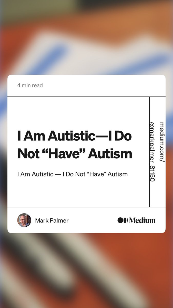 Rugmaker1's tweet image. “I Am Autistic — I Do Not “Have” Autism” by Mark Palmer
medium.com/@markpalmer_81…
