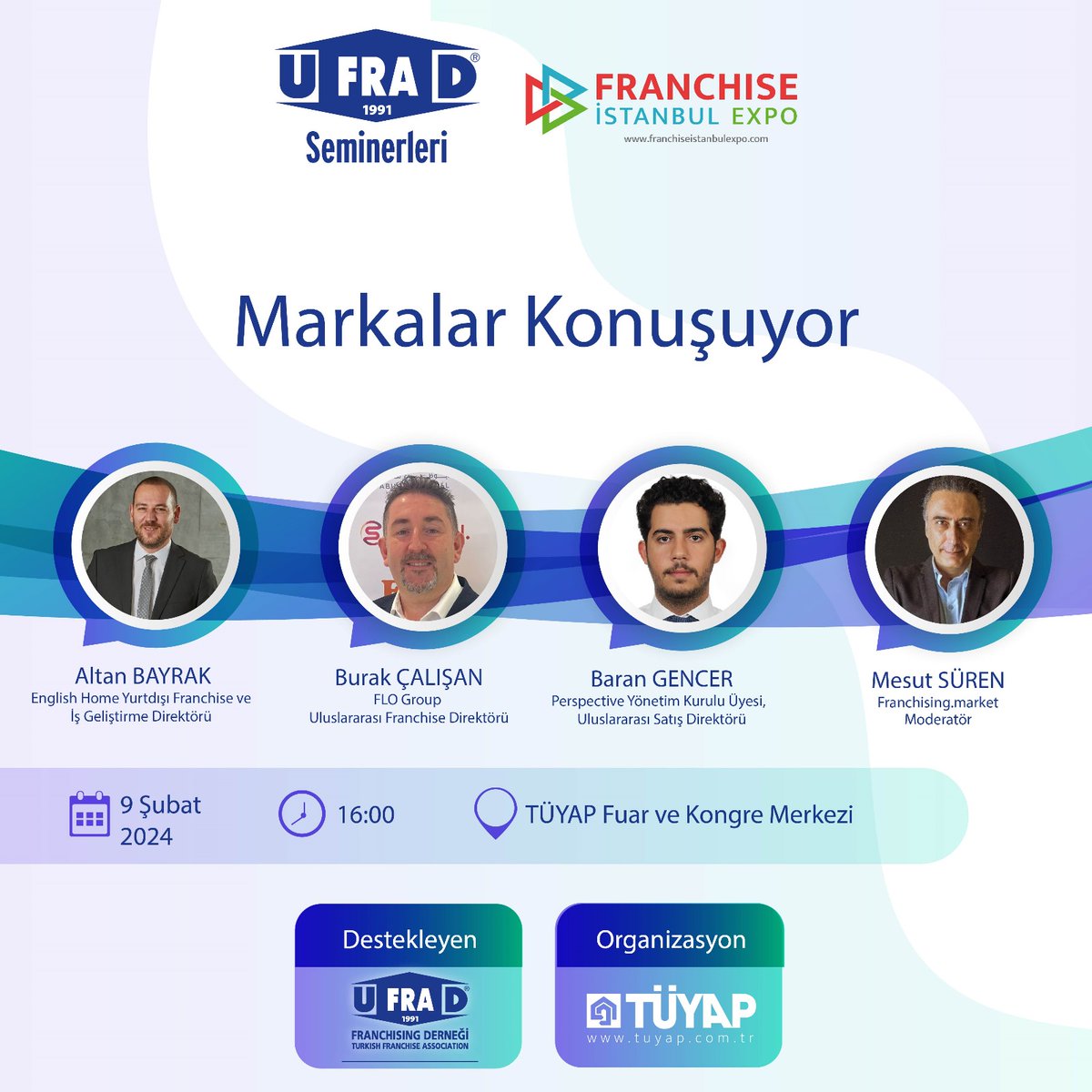 'Markalar Konuşuyor' Altan Bayrak - English Home Yurtdışı Franchise ve İş Geliştirme Direktörü Burak Çalışan - Flo Group Uluslararası Franchise Direktörü Baran Gencer - Perspective Yönetim Kurulu Üyesi Mesut Süren - Franchising.Market 🗓9 Şubat 2024 ⏱️16:30