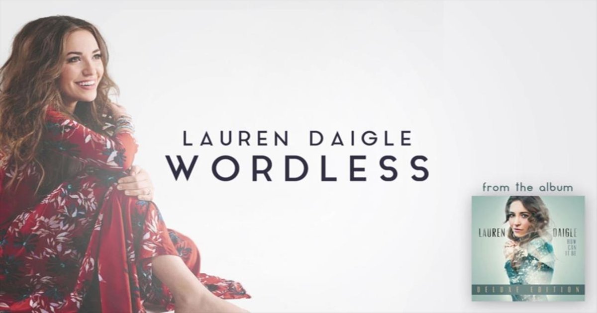 LuvChristMusic's tweet photo. Music video by Lauren Daigle performing Wordless. (C) 2016 Centricity Music https://t.co/s0Q5958KlL https://t.co/b6PZgOoqSI