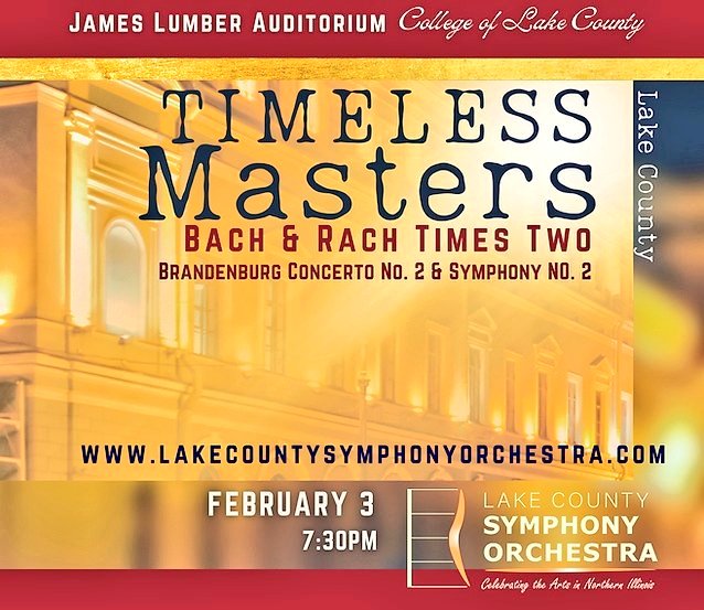 Tonight!

Lake County Symphony Orchestra
performs
Bach: Brandenburg Concerto 2
Rachmaninoff: Symphony 2

Tonight at 7:30pm
James Lumber Auditorium
College of Lake County

Children 12 and under are free!

Details and tickets:
lakecountysymphonyorchestra.com/events/timeles…
