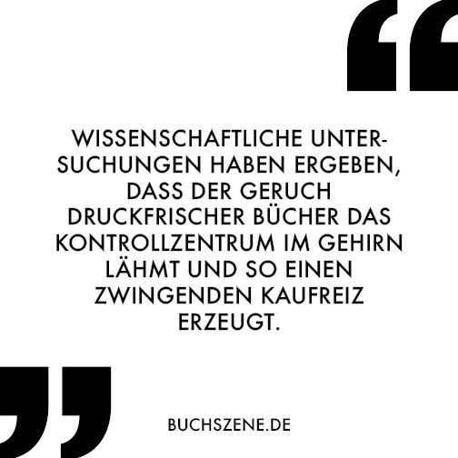 buchszene's tweet photo. Wissenschaftliche Untersuchungen haben ergeben, dass der Geruch druckfrischer Bücher das Kontrollzentrum im Gehirn lähmt und so einen zwingenden Kaufreiz erzeugt. https://t.co/xfywrDYqVY