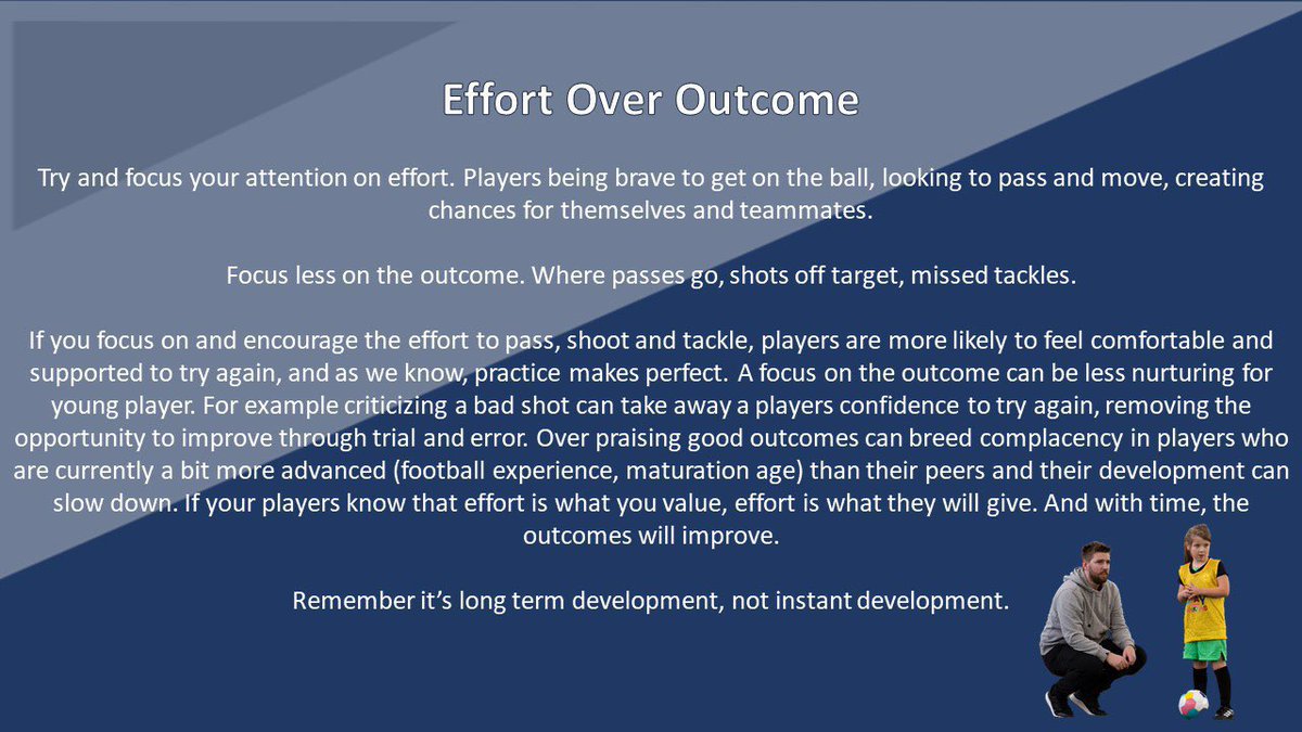 Effort Over Outcome 

Unfortunately there's an outcome driven culture amongst some adults involved in kids ⚽️

- Money rewards for performance
- Only fielding the (currently) stronger players
- Focus on score over development

Short term thinking can harm longer term achievements